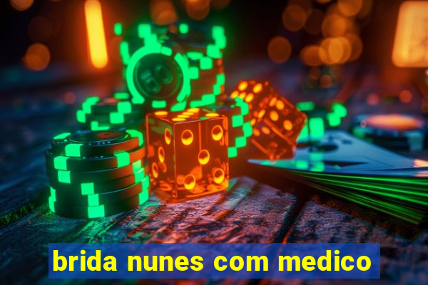 brida nunes com medico